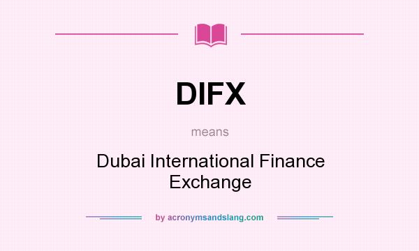 What does DIFX mean? It stands for Dubai International Finance Exchange