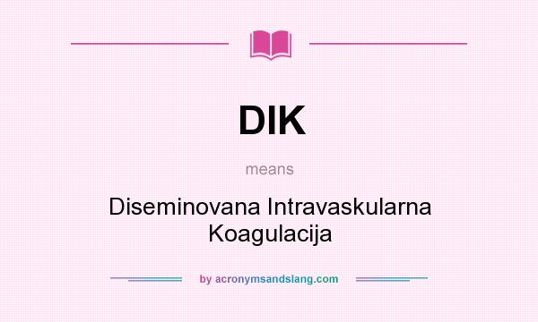 What does DIK mean? It stands for Diseminovana Intravaskularna Koagulacija
