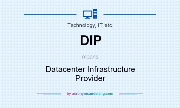 What does DIP mean? It stands for Datacenter Infrastructure Provider