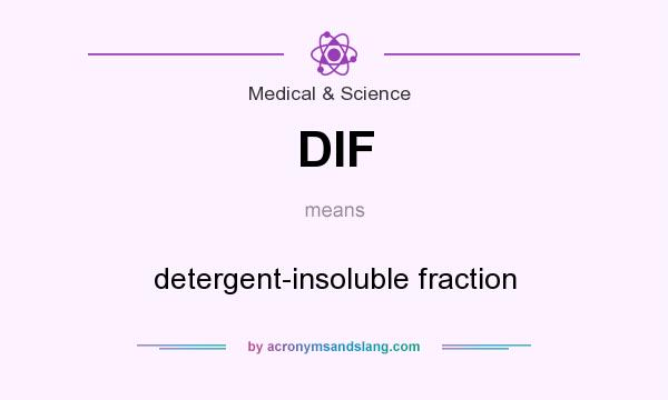 What does DIF mean? It stands for detergent-insoluble fraction