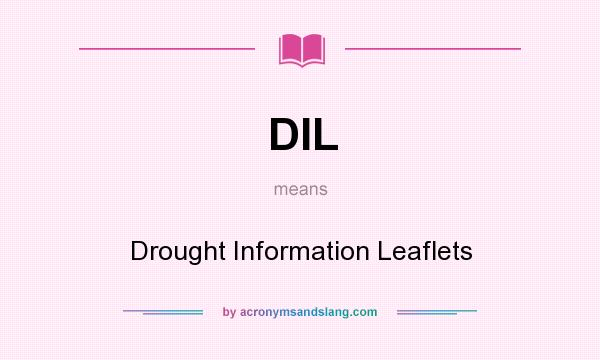 What does DIL mean? It stands for Drought Information Leaflets