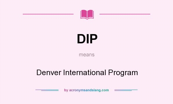 What does DIP mean? It stands for Denver International Program