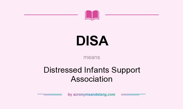 What does DISA mean? It stands for Distressed Infants Support Association