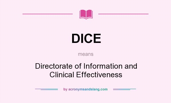 What does DICE mean? It stands for Directorate of Information and Clinical Effectiveness