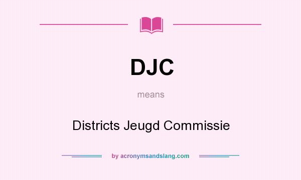 What does DJC mean? It stands for Districts Jeugd Commissie