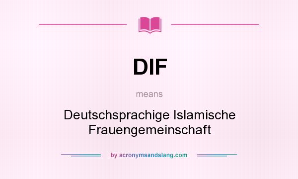 What does DIF mean? It stands for Deutschsprachige Islamische Frauengemeinschaft