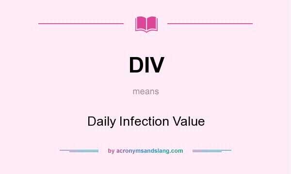 What does DIV mean? It stands for Daily Infection Value