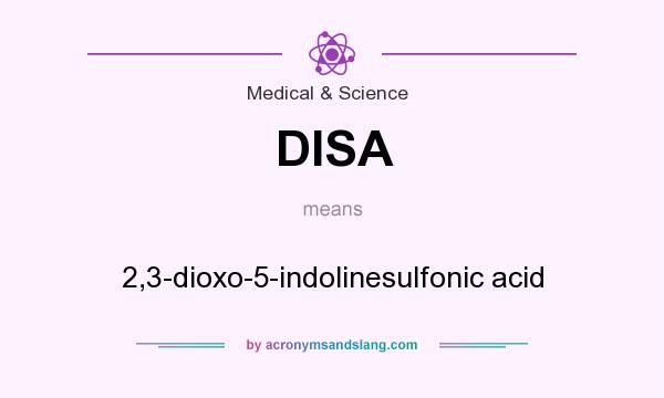 What does DISA mean? It stands for 2,3-dioxo-5-indolinesulfonic acid