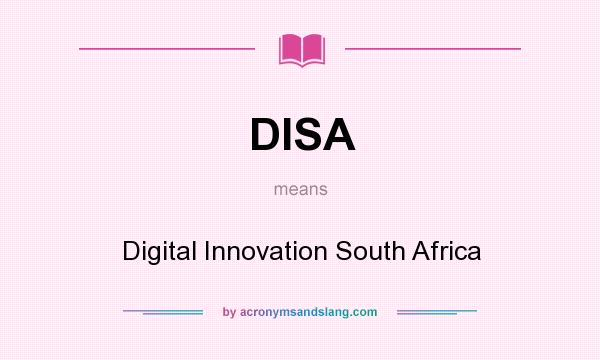 What does DISA mean? It stands for Digital Innovation South Africa
