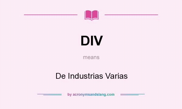 What does DIV mean? It stands for De Industrias Varias