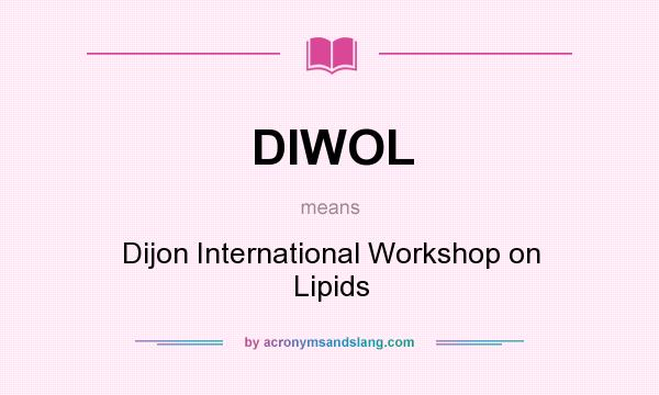 What does DIWOL mean? It stands for Dijon International Workshop on Lipids