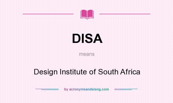 What does DISA mean? It stands for Design Institute of South Africa