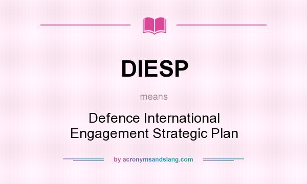What does DIESP mean? It stands for Defence International Engagement Strategic Plan