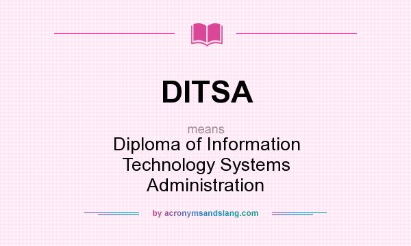 What does DITSA mean? It stands for Diploma of Information Technology Systems Administration