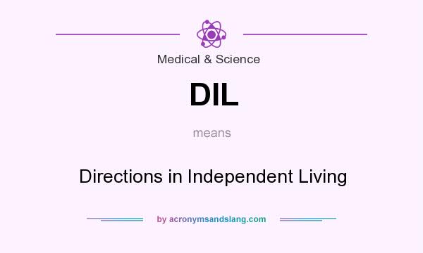 What does DIL mean? It stands for Directions in Independent Living