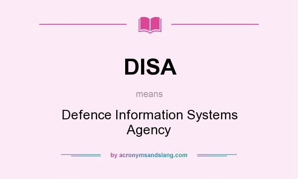 What does DISA mean? It stands for Defence Information Systems Agency