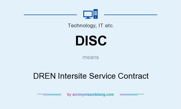 What does DISC mean? It stands for DREN Intersite Service Contract
