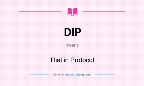 What does DIP mean? It stands for Dial in Protocol