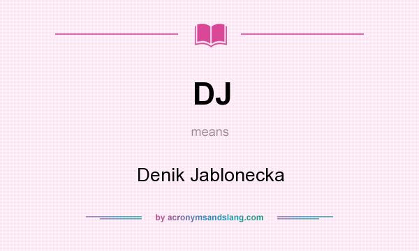 What does DJ mean? It stands for Denik Jablonecka