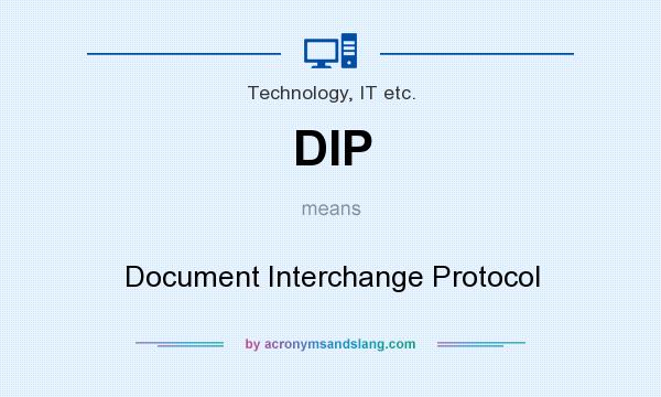 What does DIP mean? It stands for Document Interchange Protocol