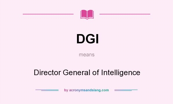 What does DGI mean? It stands for Director General of Intelligence