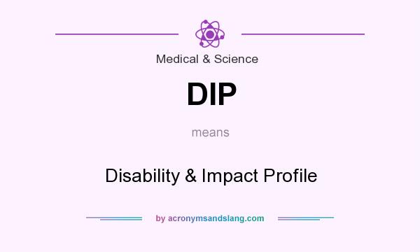 What does DIP mean? It stands for Disability & Impact Profile