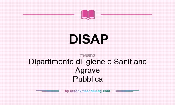 What does DISAP mean? It stands for Dipartimento di Igiene e Sanit and Agrave Pubblica