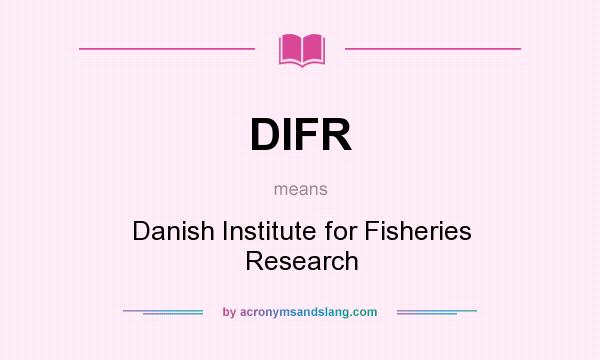 What does DIFR mean? It stands for Danish Institute for Fisheries Research