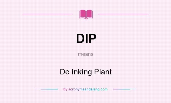 What does DIP mean? It stands for De Inking Plant