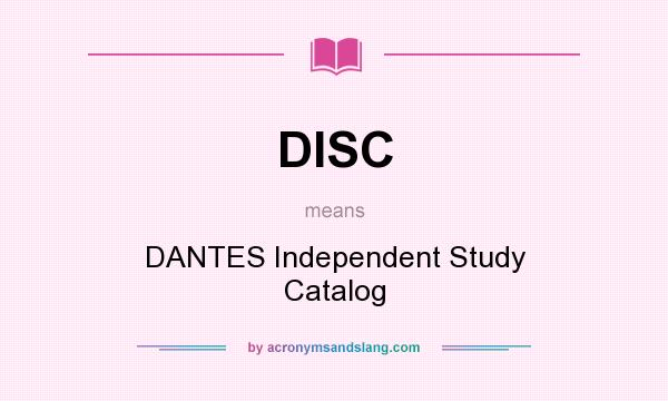 What does DISC mean? It stands for DANTES Independent Study Catalog