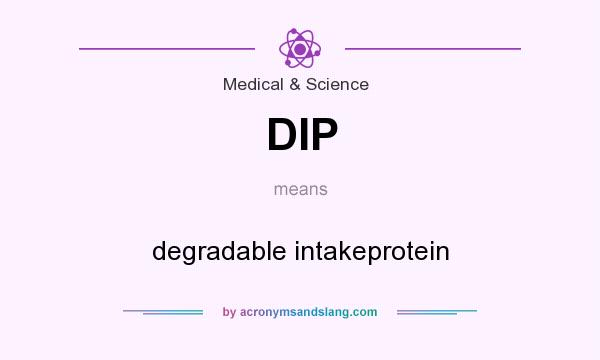 What does DIP mean? It stands for degradable intakeprotein