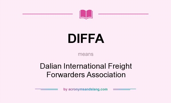 What does DIFFA mean? It stands for Dalian International Freight Forwarders Association