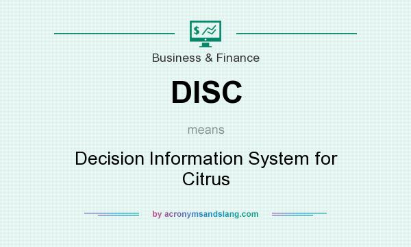 What does DISC mean? It stands for Decision Information System for Citrus