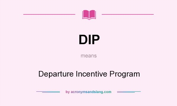 What does DIP mean? It stands for Departure Incentive Program