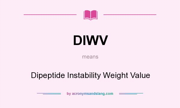 What does DIWV mean? It stands for Dipeptide Instability Weight Value