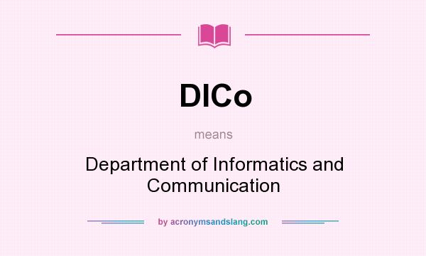What does DICo mean? It stands for Department of Informatics and Communication