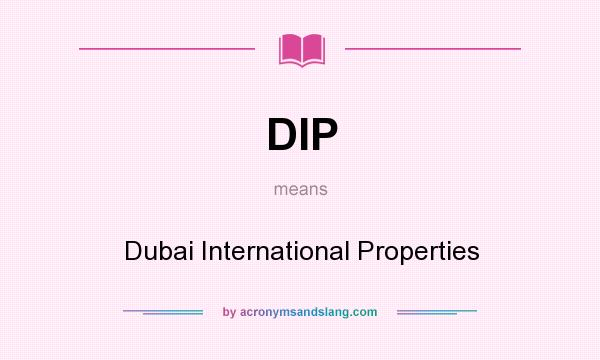 What does DIP mean? It stands for Dubai International Properties