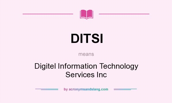 What does DITSI mean? It stands for Digitel Information Technology Services Inc