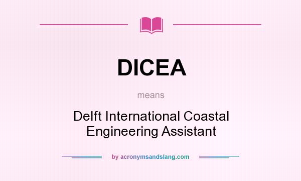 What does DICEA mean? It stands for Delft International Coastal Engineering Assistant