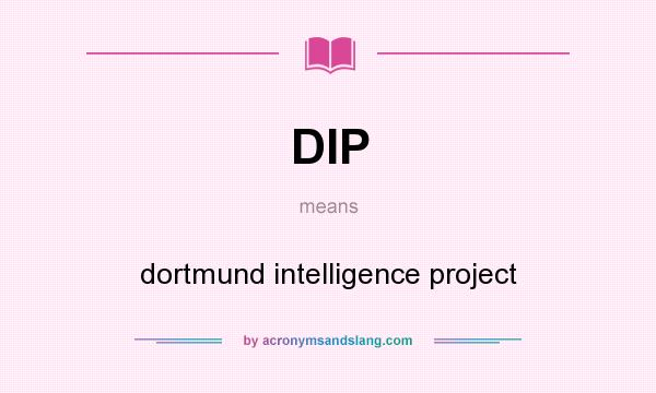 What does DIP mean? It stands for dortmund intelligence project