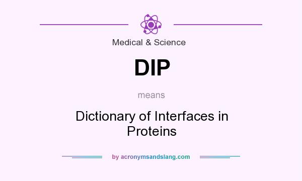 What does DIP mean? It stands for Dictionary of Interfaces in Proteins