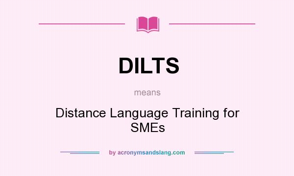 What does DILTS mean? It stands for Distance Language Training for SMEs