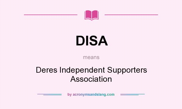 What does DISA mean? It stands for Deres Independent Supporters Association