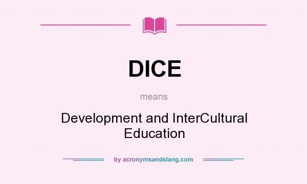 What does DICE mean? It stands for Development and InterCultural Education