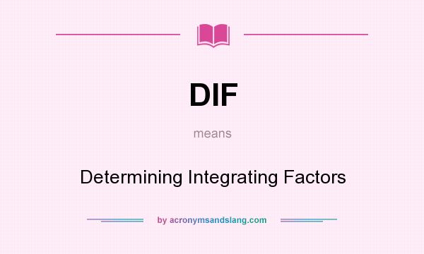 What does DIF mean? It stands for Determining Integrating Factors