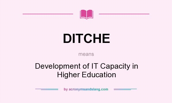 What does DITCHE mean? It stands for Development of IT Capacity in Higher Education