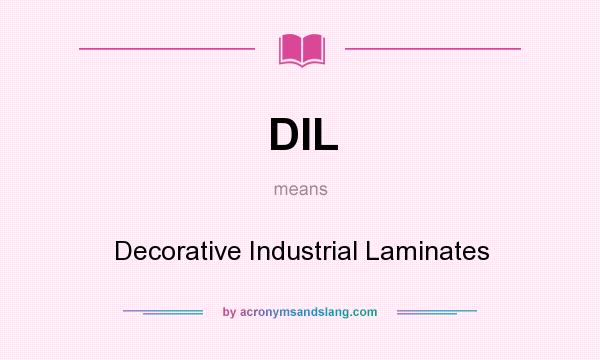 What does DIL mean? It stands for Decorative Industrial Laminates