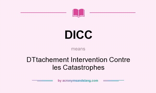 What does DICC mean? It stands for DTtachement Intervention Contre les Catastrophes
