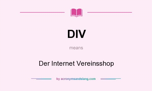 What does DIV mean? It stands for Der Internet Vereinsshop