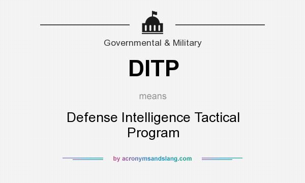 What does DITP mean? It stands for Defense Intelligence Tactical Program